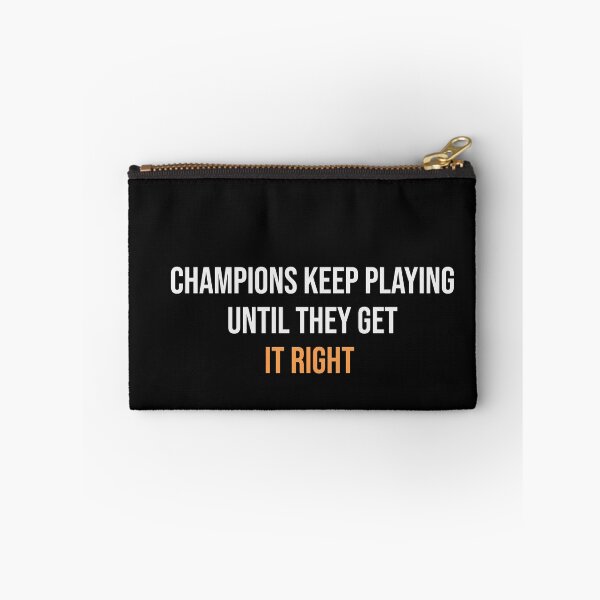 Item preview, CHAMPIONS KEEP PLAYING UNTILL THEY GET IT RIGHT designed and sold by thewolf988.