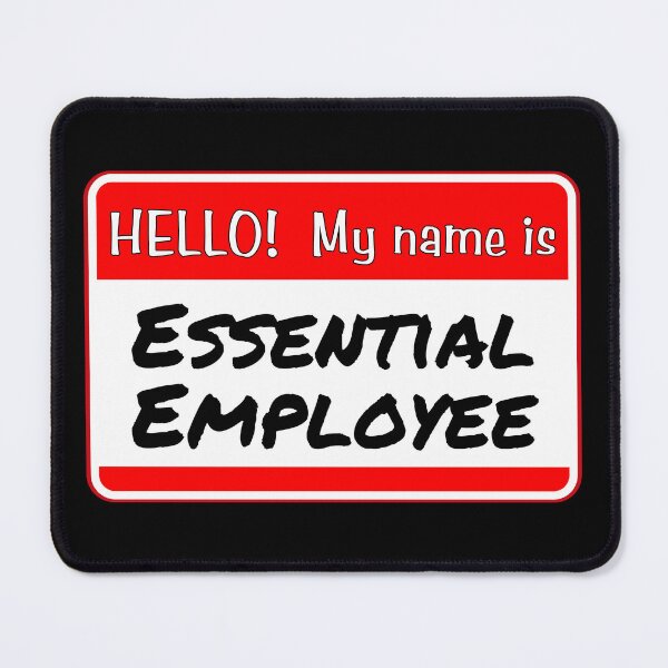 Item preview, HELLO! My name is Essential Employee - funny warning signs designed and sold by DesignsFromTW-S.