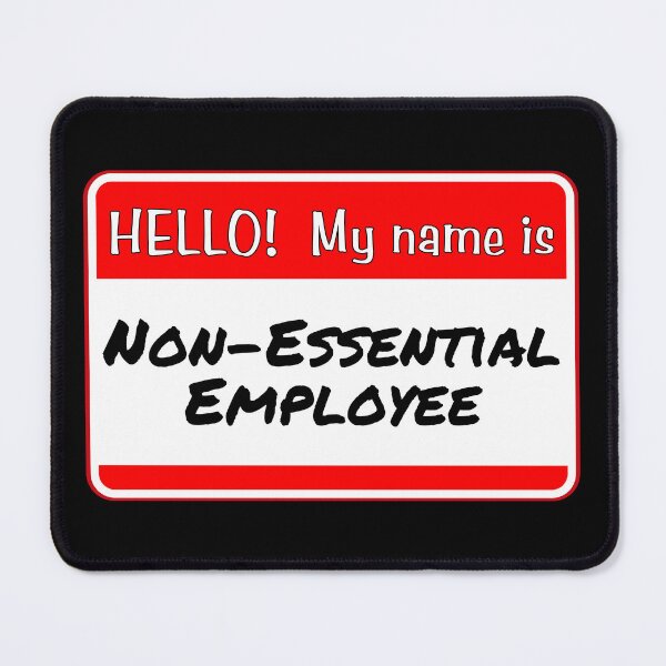Item preview, HELLO! My name is Non-Essential Employee - funny warning signs designed and sold by DesignsFromTW-S.