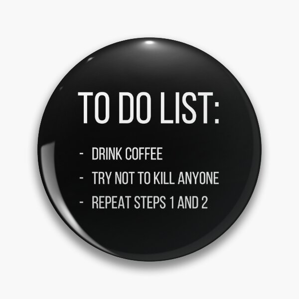 Item preview, To do list: drink coffee, try not to kill anyone, repeat steps 1 and 2 designed and sold by UnCoverDesign.