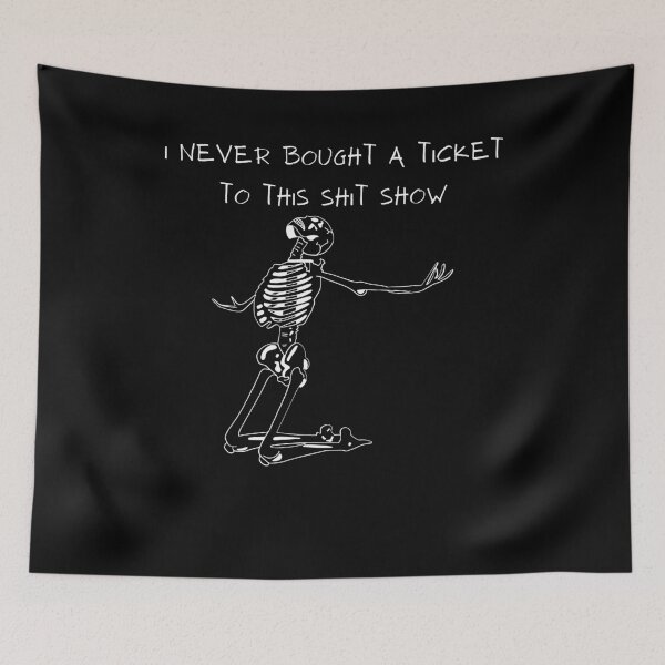 Item preview, Skeleton I Never Bought A Ticket To This Shit Show designed and sold by Kuki-shop.