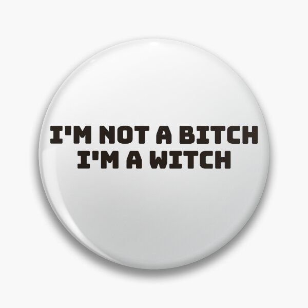 Item preview, Im not a Bitch, Im a Witch! designed and sold by Monsteretrope.
