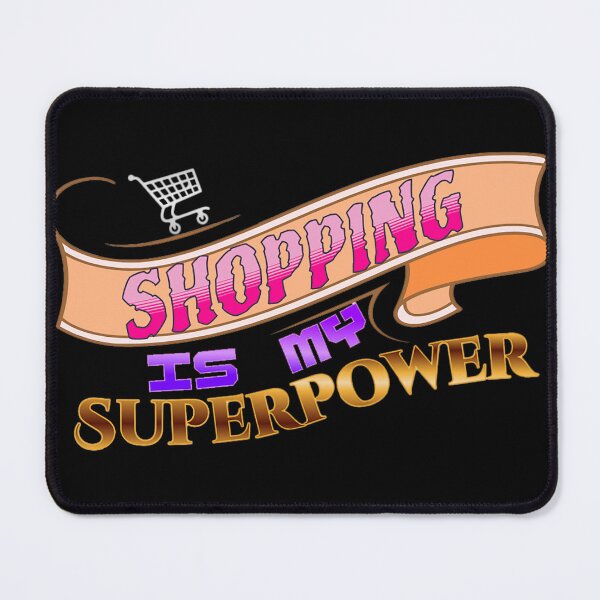Item preview, Shopping is my Superpower designed and sold by Mark Mentzer.