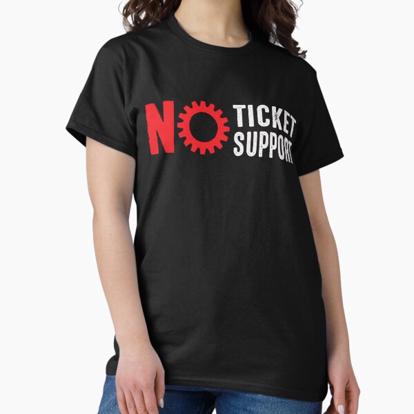 Item preview, No Ticket No Support IT Specialist IT Admin Administrator designed and sold by Tig3rE.