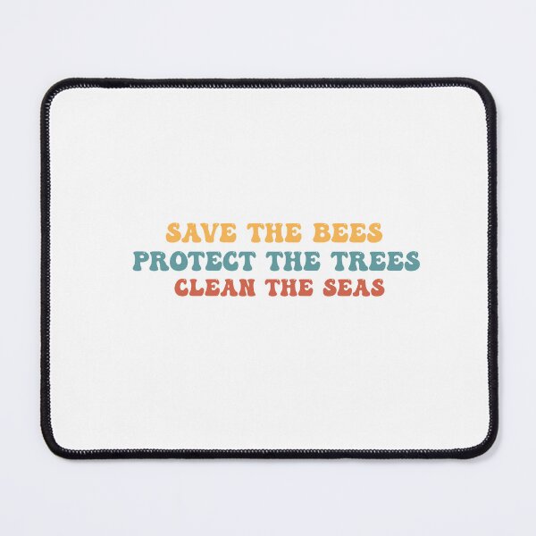 Item preview, Save The Bees, Protect The Trees, Clean The Seas designed and sold by Felinefinesse.