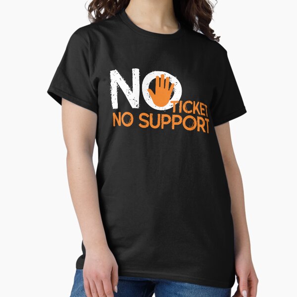 Item preview, No Ticket No Support IT Specialist IT Admin Administrator designed and sold by Tig3rE.
