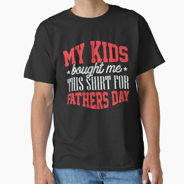 Item preview, Funny T Shirt My Kids Bought Me This Shirt for Father's Day designed and sold by highparkoutlet.