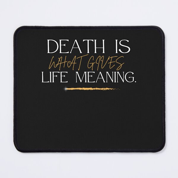 Item preview, DEATH IS WHAT GIVES LIFE MEANING, Inspirational quote, Inspirational, Inspirational Quotes T-Shirts, motivation, funny, sayings designed and sold by Angpau.