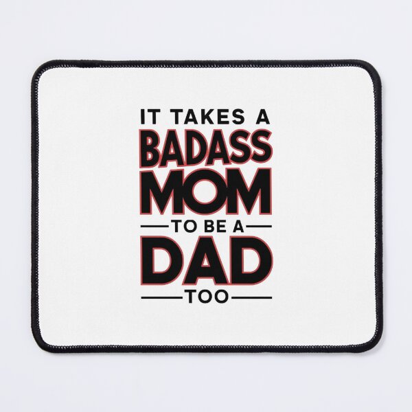 Item preview, It takes a badass mom to be a dad too designed and sold by HeadTurningArt.