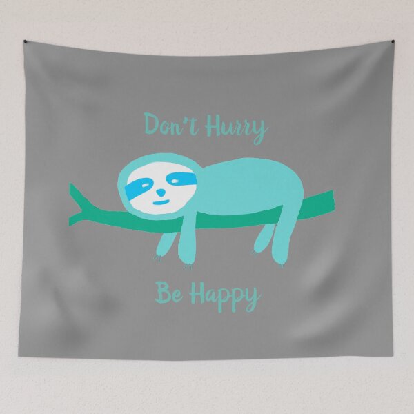 Item preview, Don't Hurry Be Happy Sloth  designed and sold by DanielleGensler.