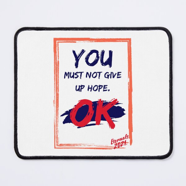 Item preview, YOU must not give up hope, Eternals 2021, Inspirational quote, Inspirational, Inspirational Quotes T-Shirts, motivation, funny, sayings, Quotes from movies  designed and sold by Angpau.