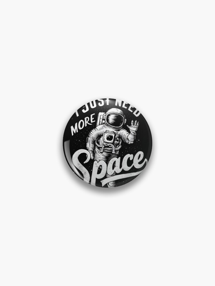 Thumbnail 1 of 3, Pin, Just Need More Space designed and sold by Patricks-Art.