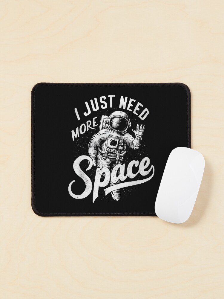 Thumbnail 1 of 5, Mouse Pad, Just Need More Space designed and sold by Patricks-Art.