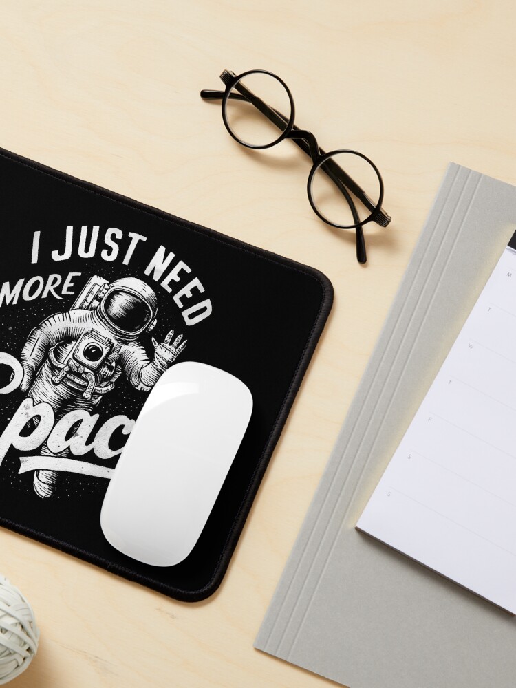 Thumbnail 3 of 5, Mouse Pad, Just Need More Space designed and sold by Patricks-Art.