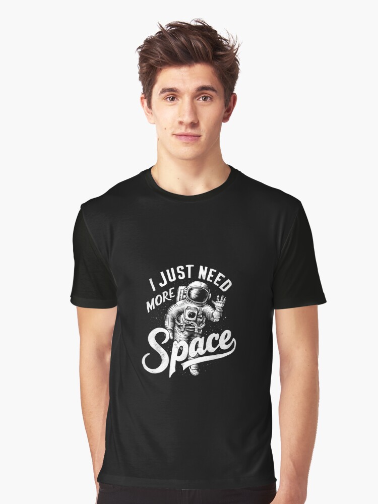 Thumbnail 1 of 5, Graphic T-Shirt, Just Need More Space designed and sold by Patricks-Art.
