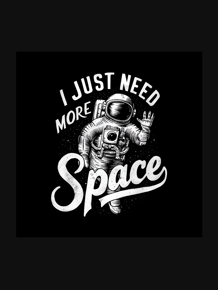 Thumbnail 7 of 7, Essential T-Shirt, Just Need More Space designed and sold by Patricks-Art.