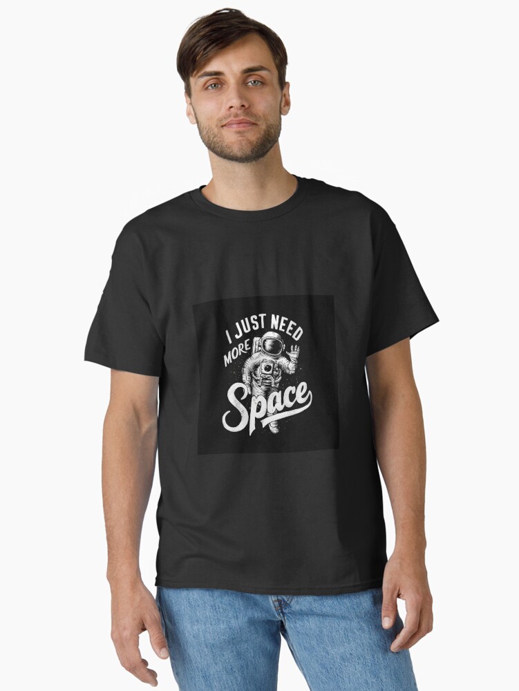 Thumbnail 1 of 7, Classic T-Shirt, Just Need More Space designed and sold by Patricks-Art.