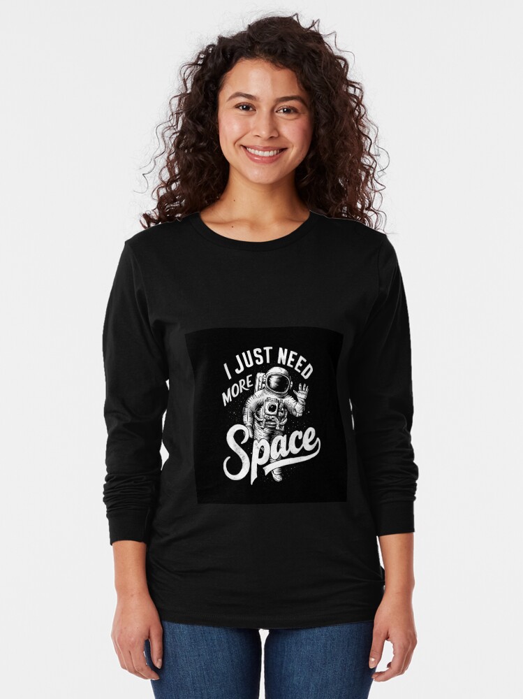 Thumbnail 2 of 5, Long Sleeve T-Shirt, Just Need More Space designed and sold by Patricks-Art.