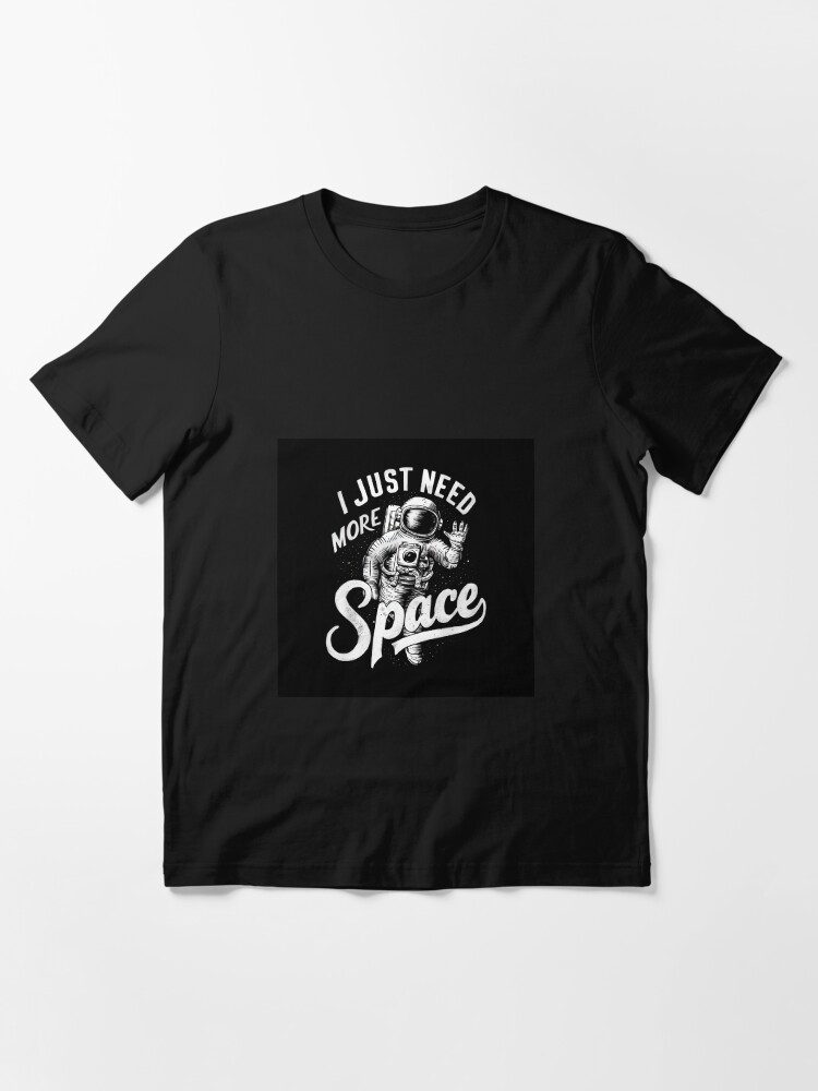 Thumbnail 3 of 7, Essential T-Shirt, Just Need More Space designed and sold by Patricks-Art.