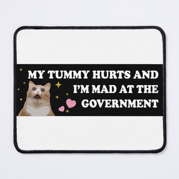 Item preview, My Tummy Hurts and I'm Mad at the Government Cat Funny Bumper designed and sold by fanky-bumper.