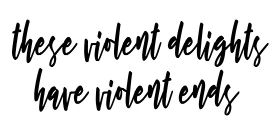 These Violent Delights...