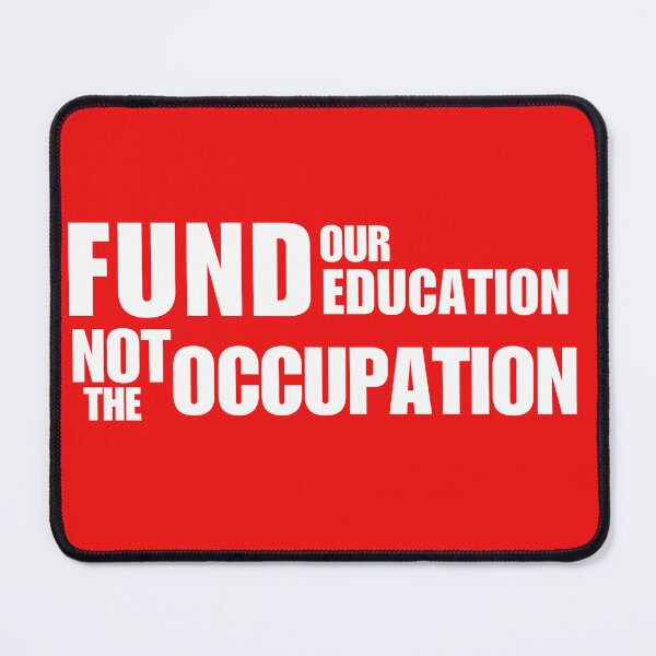 Item preview, Fund Our Education Not The Occupation designed and sold by ANNINOART ⭐⭐⭐⭐⭐.