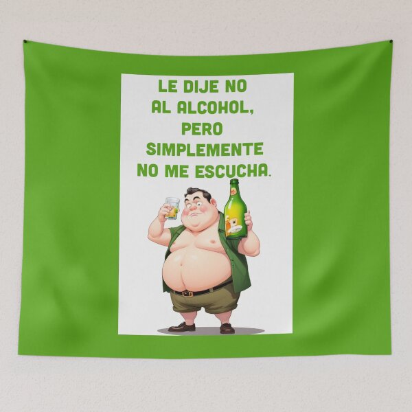 Item preview,  "I Say No to Alcohol, But It Just Doesn't Listen" funny spanish quotes designed and sold by La Loca.