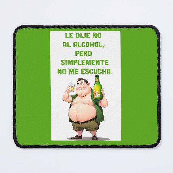 Item preview,  "I Say No to Alcohol, But It Just Doesn't Listen" funny spanish quotes designed and sold by La Loca.