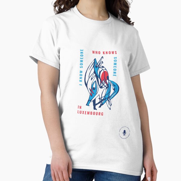 Luxembourg Community Design – “I Know Someone Who Knows Someone” Luxembourg Unity Gift Classic T-Shirt