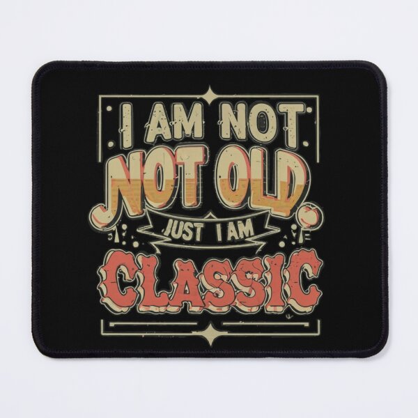 Item preview, I am not old just I am classic designed and sold by Coollzone.