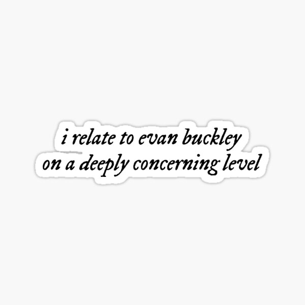 Item preview, i relate to evan buckley on a deeply concerning level designed and sold by earl-of-fanwich.