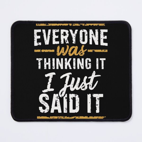 Item preview, Everyone Was Thinking It I Just Said It designed and sold by Krieghorn.