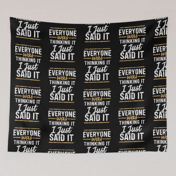 Item preview, Everyone Was Thinking It I Just Said It designed and sold by Krieghorn.