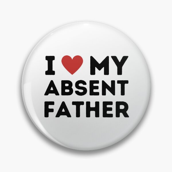 Item preview, I Love My Absent Father designed and sold by ANNINOART ⭐⭐⭐⭐⭐.
