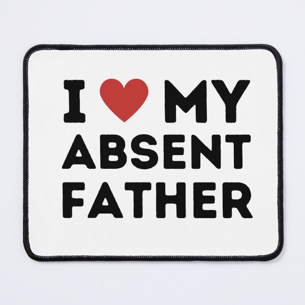 Item preview, I Love My Absent Father designed and sold by ANNINOART ⭐⭐⭐⭐⭐.