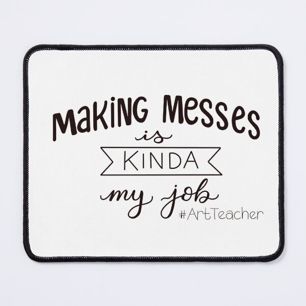 Item preview, making messes is kinda my job designed and sold by keaCo24.