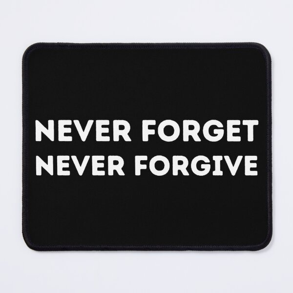 Item preview, Never Forget Never Forgive designed and sold by ANNINOART ⭐⭐⭐⭐⭐.