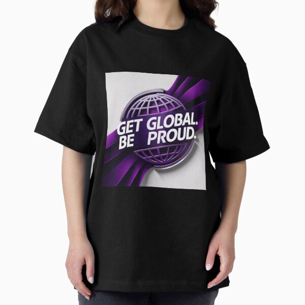 Item preview, Get Global. Be Proud. designed and sold by Norden Prime.