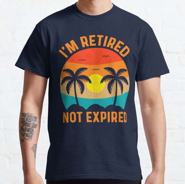 Item preview, I'm Retired Not Expired, Funny Retirement Humor  designed and sold by Sunserize.