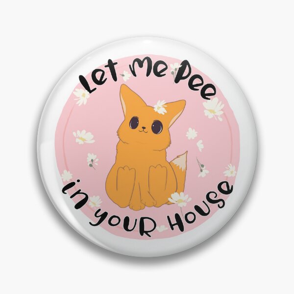 Item preview, Let Me Pee In Your House designed and sold by SparklefilthStudios.
