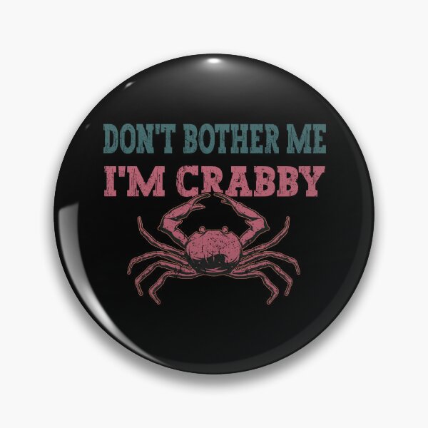Item preview, Don't Bother Me I'm Crabby designed and sold by franktact.