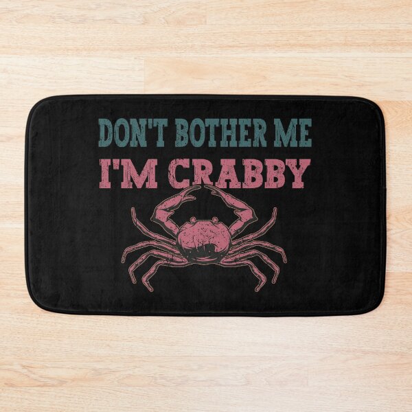 Item preview, Don't Bother Me I'm Crabby designed and sold by franktact.
