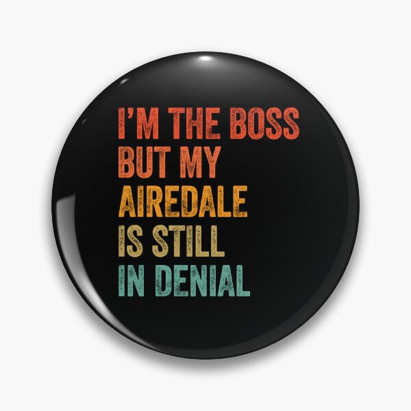 Item preview, I'm The Boss But My Airedale Is Still In Denial  designed and sold by Guarddogdrive.