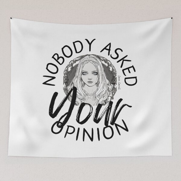 Item preview, Alice in Wonderland Quote "Nobody Asked Your Opinion" designed and sold by TheWriteHand.