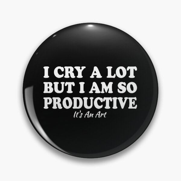 Item preview, I Cry A Lot But I Am So Productive For Men Women designed and sold by Goo2design.