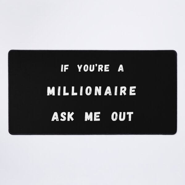 Item preview, If You're A Millionaire Ask Me Out! designed and sold by Artography Designs.