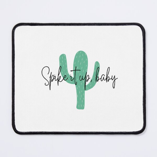Item preview, Cactus: Spike it up, baby designed and sold by PrintEveryday.