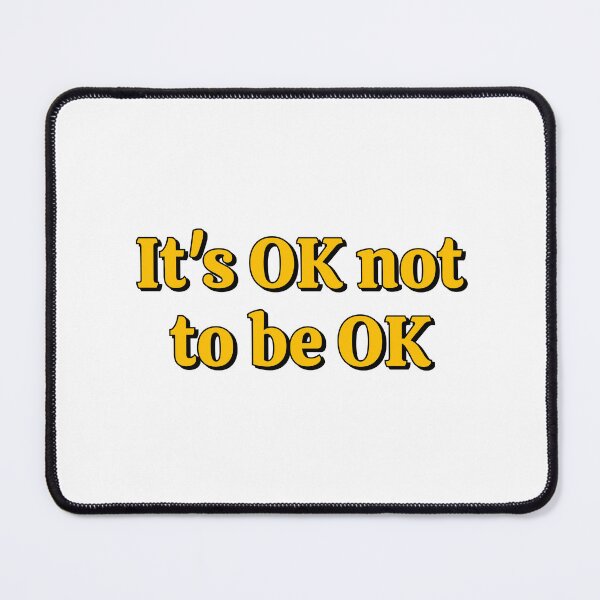 Item preview, OK not to be OK designed and sold by Inspirationmotivation.