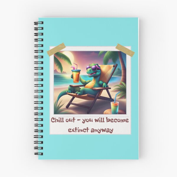 Item preview, Chill out - you will become extinct anyway, dinosaur, funny dinosaur, black humor, designed and sold by GOLDENGARDENART.
