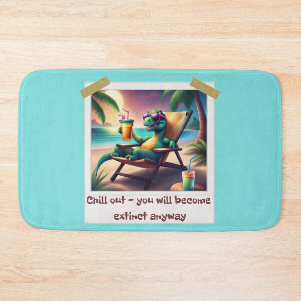 Item preview, Chill out - you will become extinct anyway, dinosaur, funny dinosaur, black humor, designed and sold by GOLDENGARDENART.
